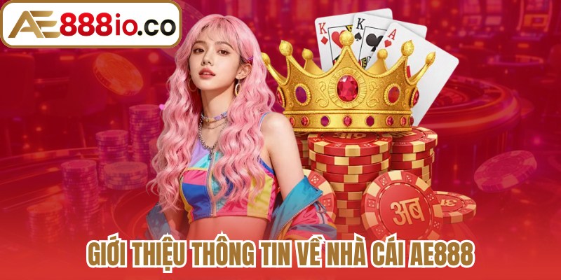 Giới thiệu thông tin về nhà cái AE888