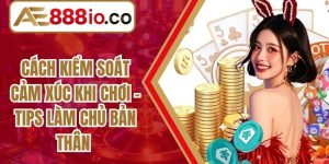 Cách Kiểm Soát Cảm Xúc Khi Chơi - Tips Làm Chủ Bản Thân