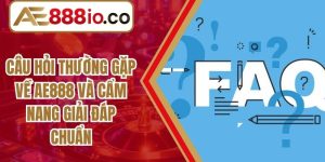 Câu Hỏi Thường Gặp Về AE888 Và Cẩm Nang Giải Đáp Chuẩn