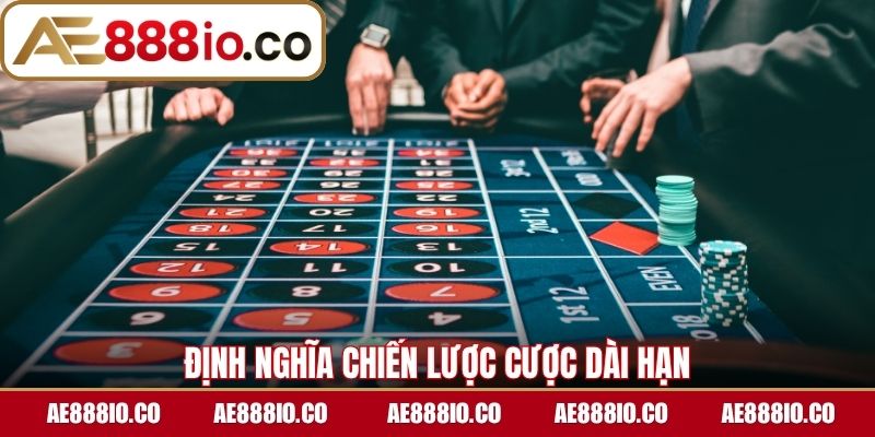 Định nghĩa chiến lược cược dài hạn