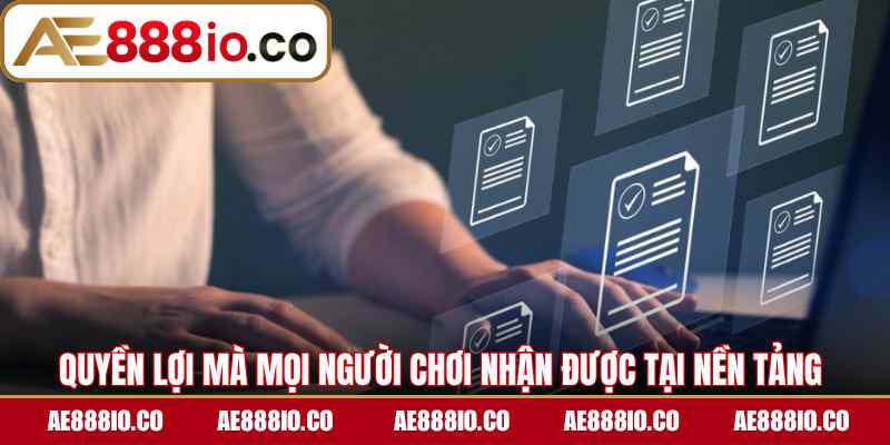 Quyền lợi mà mọi người chơi nhận được tại nền tảng