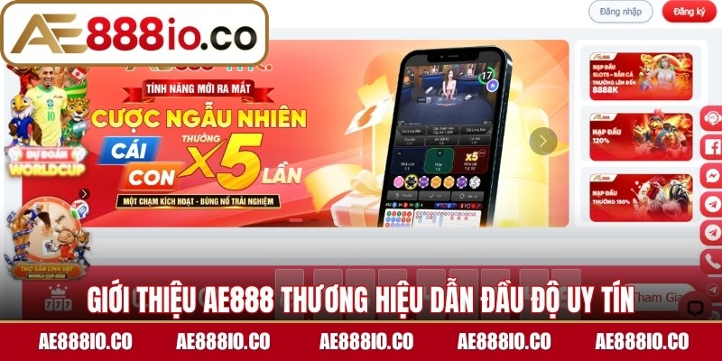 Giới thiệu AE888 thương hiệu dẫn đầu độ uy tín