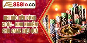Khi Nào Nên Dừng Cược - Kinh Nghiệm Chơi Game Hiệu Quả