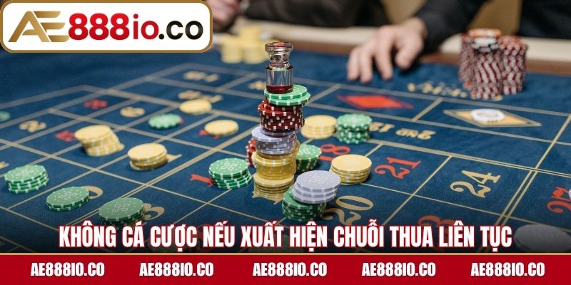 Không cá cược nếu xuất hiện chuỗi thua liên tục