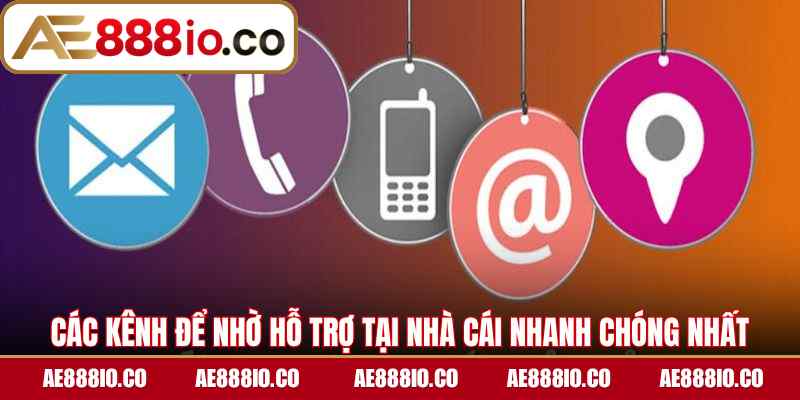 Các kênh để nhờ hỗ trợ tại nhà cái nhanh chóng nhất