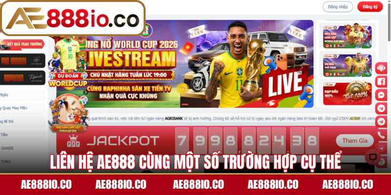 Liên hệ AE888 cùng một số trường hợp cụ thể