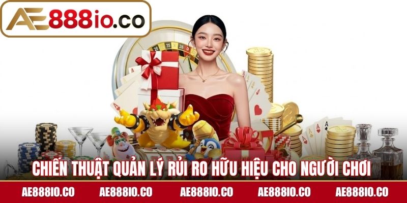 Chiến thuật quản lý rủi ro hữu hiệu cho người chơi