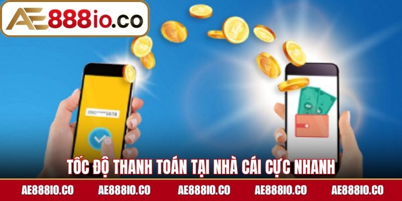 Tốc độ thanh toán tại nhà cái cực nhanh